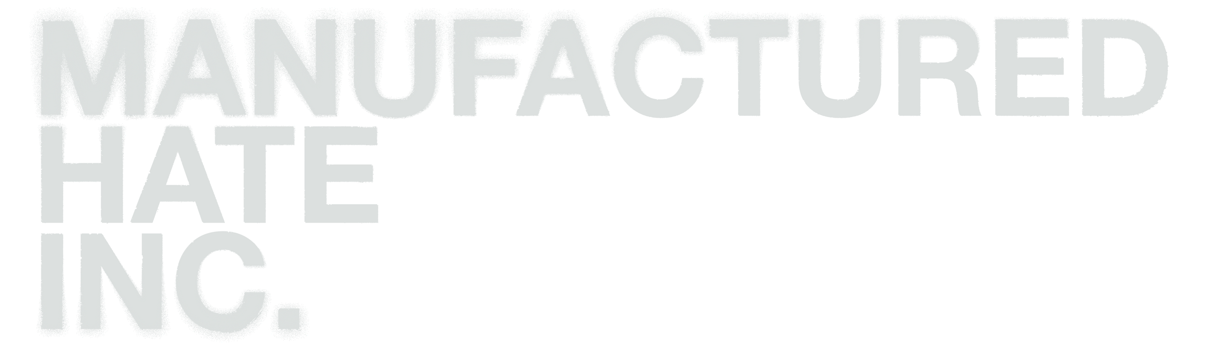Manufactured Hate Inc.